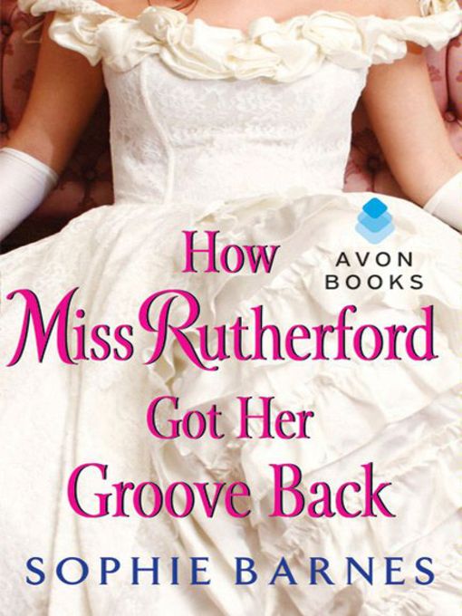 Title details for How Miss Rutherford Got Her Groove Back by Sophie Barnes - Available